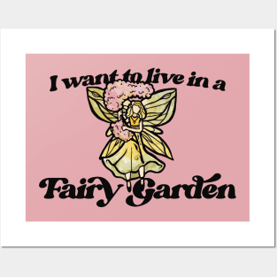 I want to live in a fairy garden Posters and Art